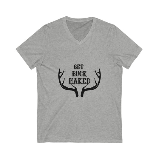 Get buck naked - Unisex Jersey Short Sleeve V-Neck Tee