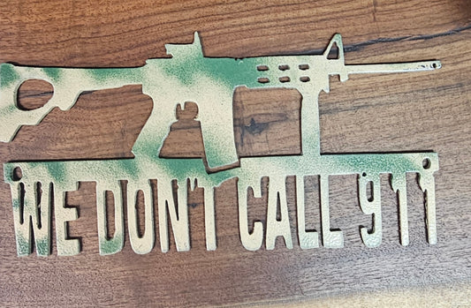 We don’t dial 911 rifle metal art