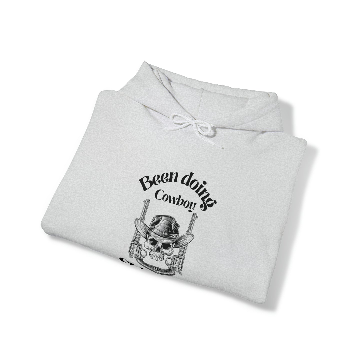 Been doing Cowboy Shit all day Hoodie
