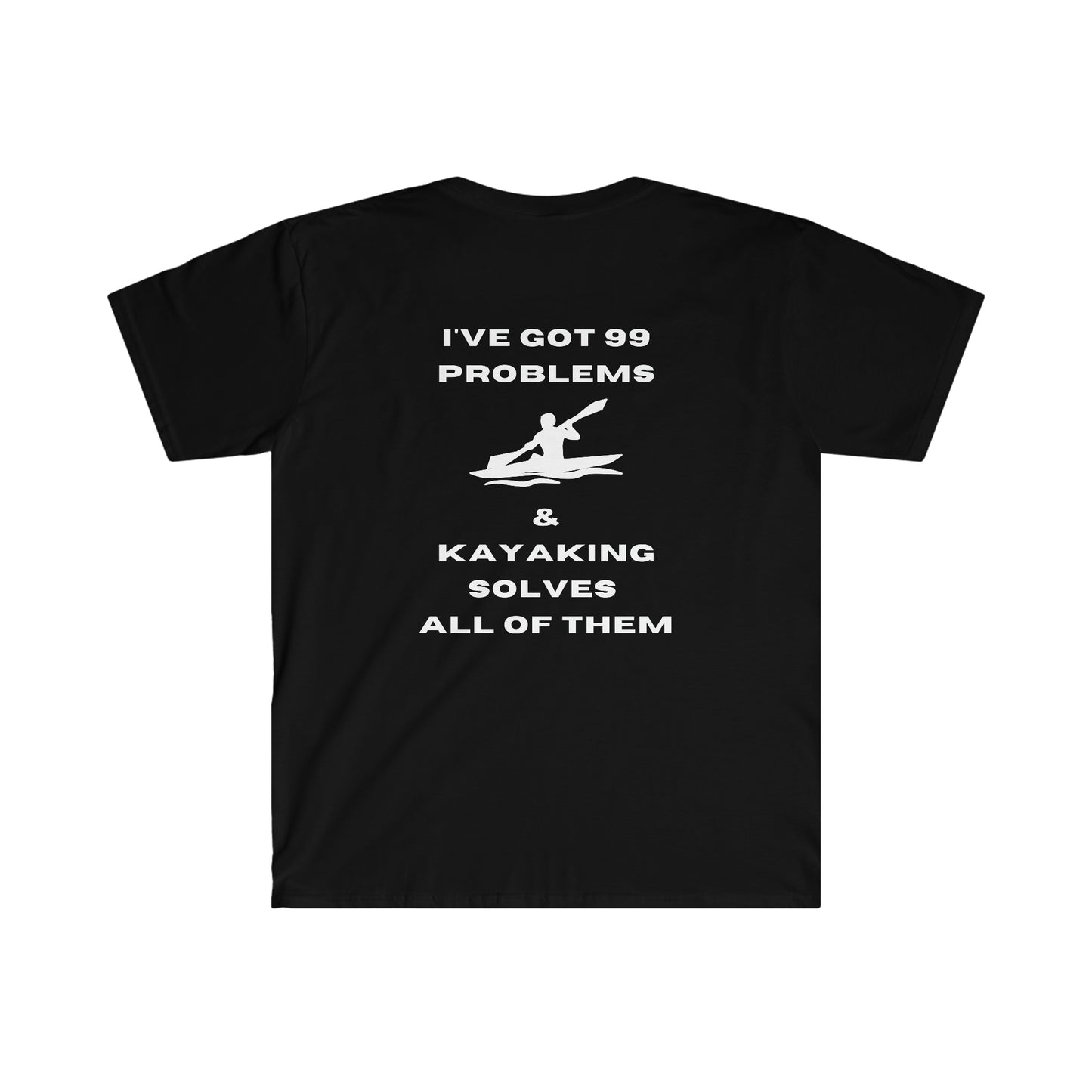 Unisex Soft-Style T-Shirt - 99 Problems - Kayak