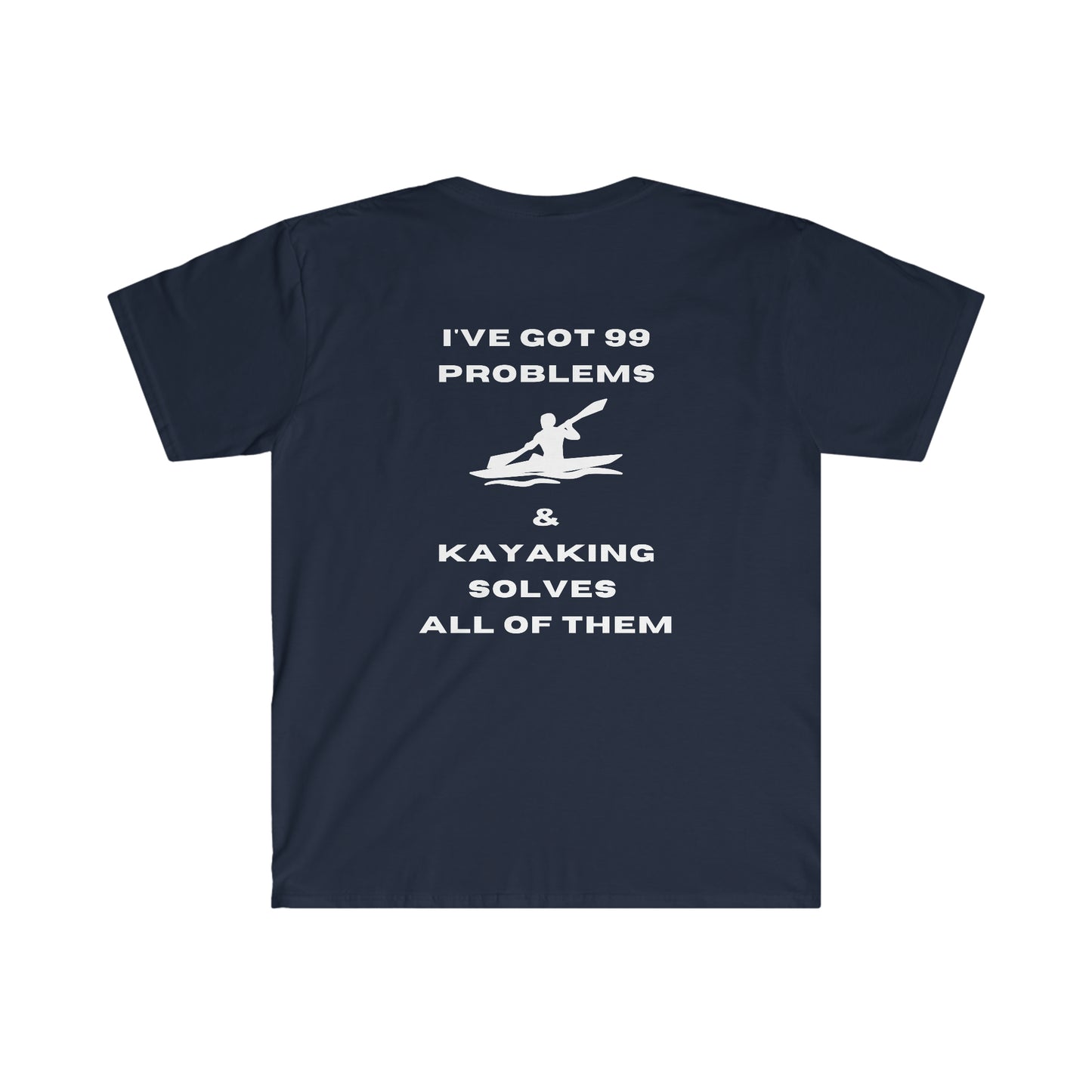 Unisex Soft-Style T-Shirt - 99 Problems - Kayak