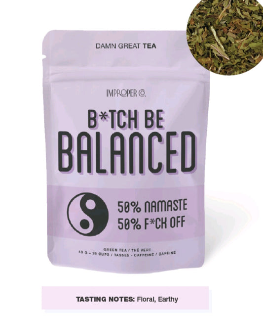 🇨🇦 B☆tch Be Balanced  Loose Leaf Tea 🇨🇦